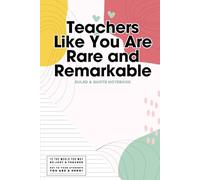 Teachers Like You Are Rare and Remarkable: Ruled & Lined Notebook