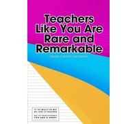 Teachers Like You Are Rare and Remarkable: Ruled & Quote notebook