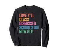 Teachers Love Y’all Class Dismissed Schools Out Now Git Felpa