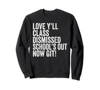 Teachers Love Y’all Class Dismissed Schools Out Now Git Felpa