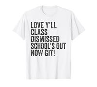 Teachers Love Y’all Class Dismissed Schools Out Now Git Maglietta
