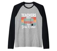 Teachers Need Spring Break Too You Know Vacanza ---- Maglia con Maniche Raglan