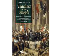 Teachers of the People: Political Education in Rousseau, Hegel, Tocqueville, and Mill