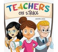 Teachers on Strike: A Funny and Heartfelt School Story About Kindness, Gratitude, and Classroom Respect: 38