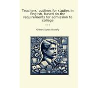 Teachers' outlines for studies in English, based on the requirements for admission to college