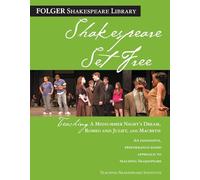 Teaching A Midsummer Night's Dream, Romeo & Juliet, and Macbeth: Shakespeare Set Free
