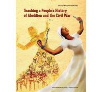 Teaching a People's History of Abolition and the Civil War (Tascabile)