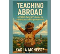 Teaching Abroad: A Midlife Woman's Guide to Adventure and Empowerment