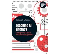 Teaching AI Literacy: Strategies for Critical and Ethical Engagement