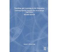 Teaching and Learning in Art Education: Cultivating Students’ Potential from Pre-K through High School