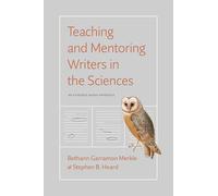 Teaching and Mentoring Writers in the Sciences: An Evidence-Based Approach
