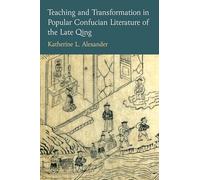 Teaching and Transformation in Popular Confucian Literature of the Late Qing