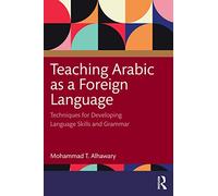 Teaching Arabic as a Foreign Language: Techniques for Developing Language Skills and Grammar
