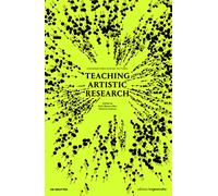 Teaching Artistic Research: Conversations Across Cultures