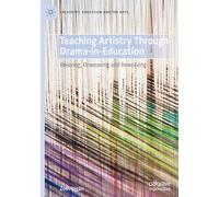 Teaching Artistry Through Drama-in-Education: Weaving, Unweaving and Reweaving