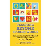 Teaching Beyond Spoken Words: Communicating With Bilingual Nonspeaking Children in the Classroom (Language and Literacy Series)
