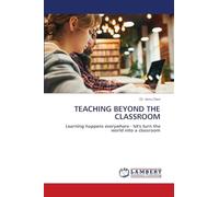TEACHING BEYOND THE CLASSROOM: Learning happens everywhere - let's turn the world into a classroom