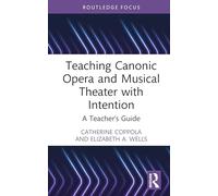 Teaching Canonic Opera and Musical Theater with Intention: A Teacher's Guide