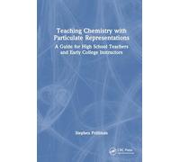 Teaching Chemistry with Particulate Representations: A Guide for High School Teachers and Early College Instructors