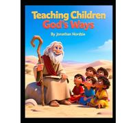Teaching Children God’s Ways (Ages 3-7)