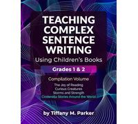 Teaching Complex Sentence Writing Using Children's Books: Grades 1 & 2 Compilation Volume