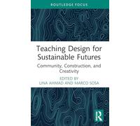 Teaching Design for Sustainable Futures: Community, Construction, and Creativity