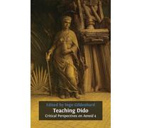 Teaching Dido: Critical Perspectives on Aeneid 4: 9