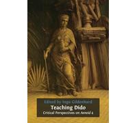 Teaching Dido: Critical Perspectives on Aeneid 4: 9