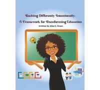 Teaching Differently Intentionally: A Framework for Transforming Education