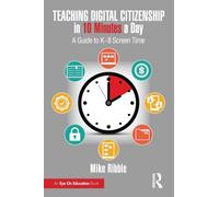 Teaching Digital Citizenship in 10 Minutes a Day: A Guide to K-8 Screen Time