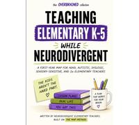 Teaching Elementary K-5 While Neurodivergent: How to Build the Systems Teacher Prep Forgot for ADHD, Autistic, Dyslexic, Sensory-Sensitive, and 2e Teachers