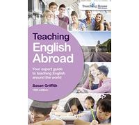 Teaching English Abroad: Your Expert Guide to Teaching English Around the World [Lingua Inglese]