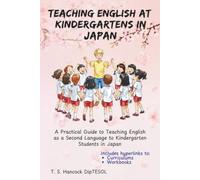 Teaching English at Kindergartens in Japan: A Practical Guide for Teaching English as a Second Language to Kindergarten Students in Japan