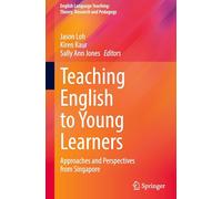 Teaching English to Young Learners: Approaches and Perspectives from Singapore