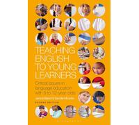 Teaching English to Young Learners: Critical Issues in Language Education with 5 to 12-Year-Olds