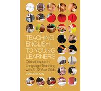 Teaching English to Young Learners: Critical Issues in Language Teaching with 3-12 Year Olds