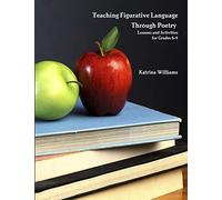 Teaching Figurative Language Through Poetry: Lessons and Activities for Grades 6-8