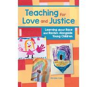 Teaching for Love and Justice: Learning About Race and Racism Alongside Young Children