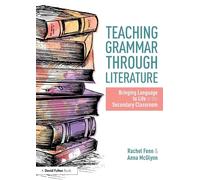 Teaching Grammar through Literature: Bringing Language to Life in the Seco...