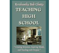 Teaching High School: " Creating Structure, Inspiring Minds, and Teaching with Purpose "