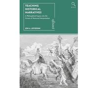 Teaching Historical Narratives: A Philosophical Inquiry into the Virtues of Historical Interpretation