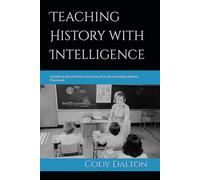 Teaching History with Intelligence: A Guide to Best Practices for Using AI in the Secondary History Classroom