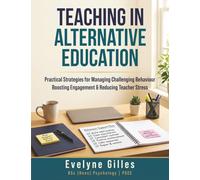 Teaching in Alternative Education: Practical Strategies for Managing Challenging Behaviour Boosting Engagement and Reducing Teacher Stress