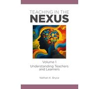 Teaching in the Nexus Volume 1: Understanding Teachers and Learners