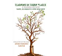 Teaching in Tough Places: A teaching life with delinquents, gangs and high-risk youth