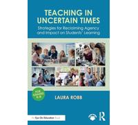 Teaching in Uncertain Times: Strategies for Reclaiming Agency and Impact on Students’ Learning