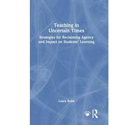 Teaching in Uncertain Times: Strategies for Reclaiming Agency and Impact on Students’ Learning
