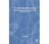 Teaching Information Seeking: Rethinking How We Teach Research in the Information Age