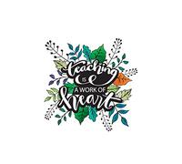 Teaching Is a Work of Heart: Motivational Lined Journal For Teachers And Future Teachers | Floral Notebook, 120 Pages, 6x9 Inches | Preschool, Kindergarten, High School, College, University Teachers