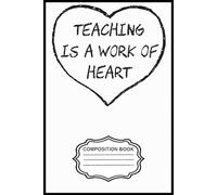 Teaching is a Work of Heart Notebook: Minimalist College-Ruled Composition book - Perfect for School, Work, or Personal Writing